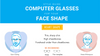 how to find right computer glasses for your face shape infographic
